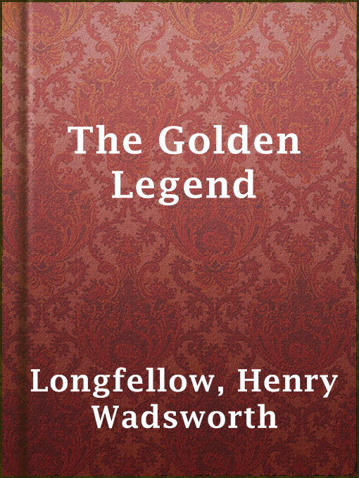 Title details for The Golden Legend by Henry Wadsworth Longfellow - Available